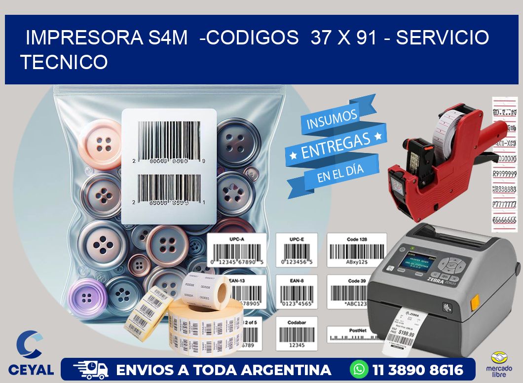 IMPRESORA S4M  -CODIGOS  37 x 91 – SERVICIO TECNICO