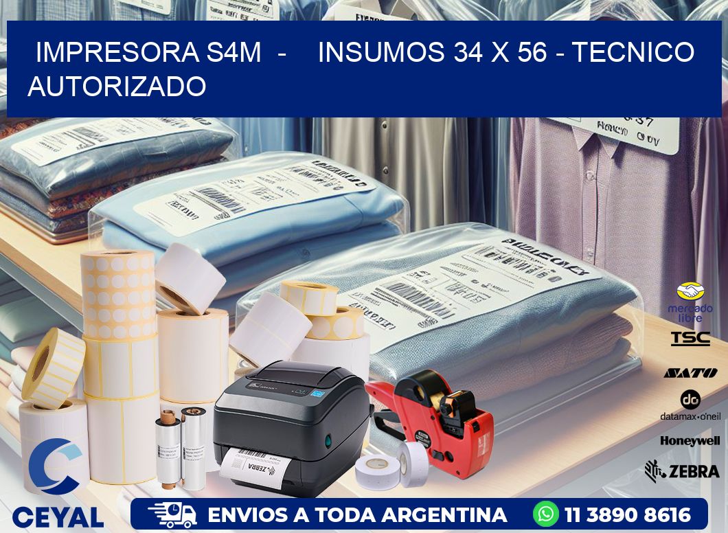 IMPRESORA S4M  -    INSUMOS 34 x 56 - TECNICO AUTORIZADO