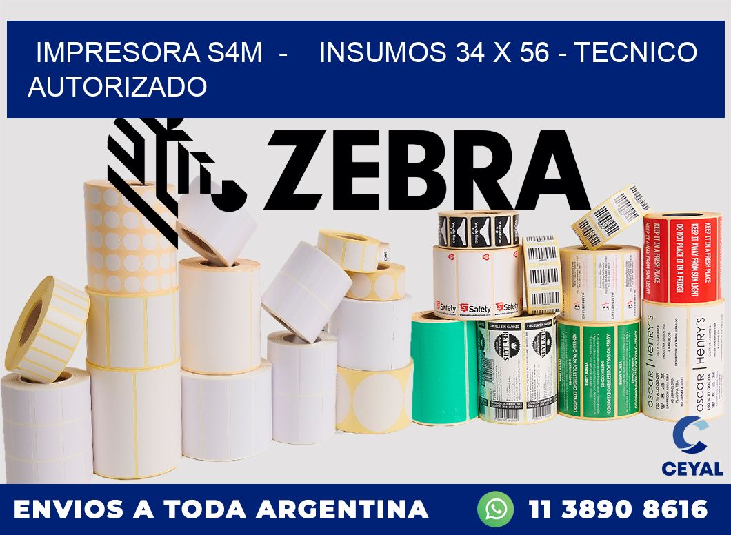 IMPRESORA S4M  -    INSUMOS 34 x 56 - TECNICO AUTORIZADO