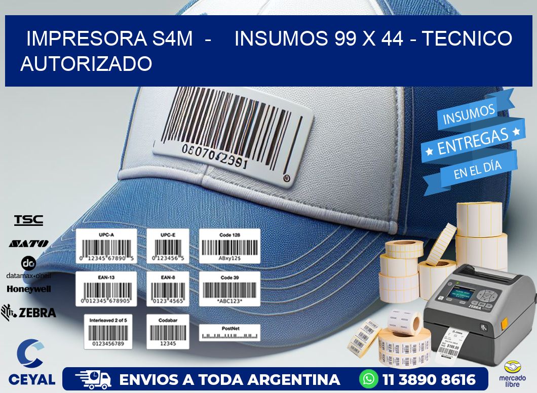 IMPRESORA S4M  –    INSUMOS 99 x 44 – TECNICO AUTORIZADO