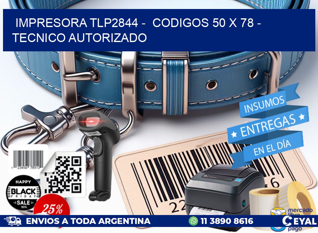 IMPRESORA TLP2844 –  CODIGOS 50 x 78 – TECNICO AUTORIZADO
