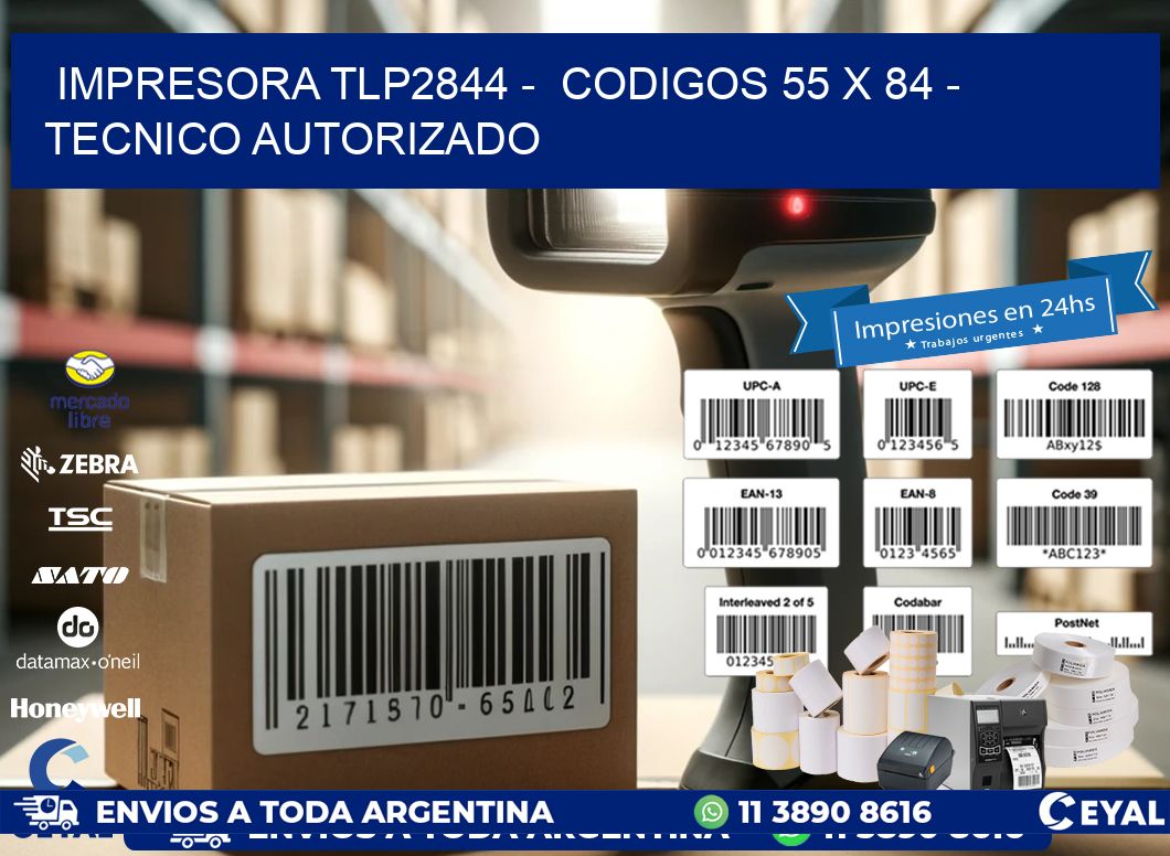 IMPRESORA TLP2844 -  CODIGOS 55 x 84 - TECNICO AUTORIZADO