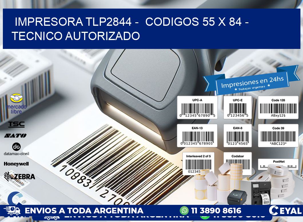 IMPRESORA TLP2844 -  CODIGOS 55 x 84 - TECNICO AUTORIZADO