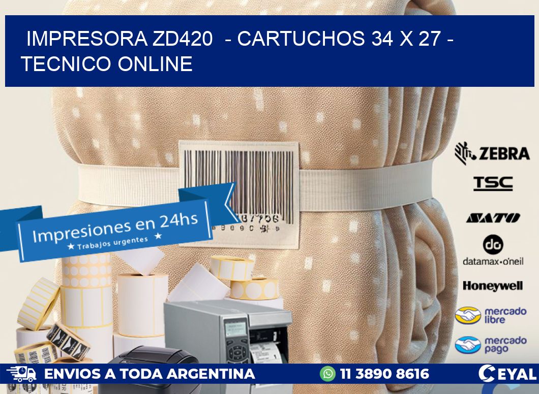 IMPRESORA ZD420  - CARTUCHOS 34 x 27 - TECNICO ONLINE