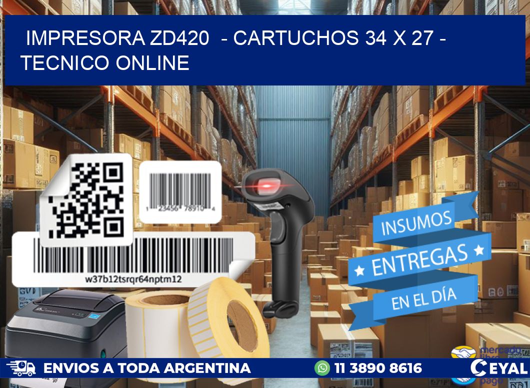 IMPRESORA ZD420  – CARTUCHOS 34 x 27 – TECNICO ONLINE