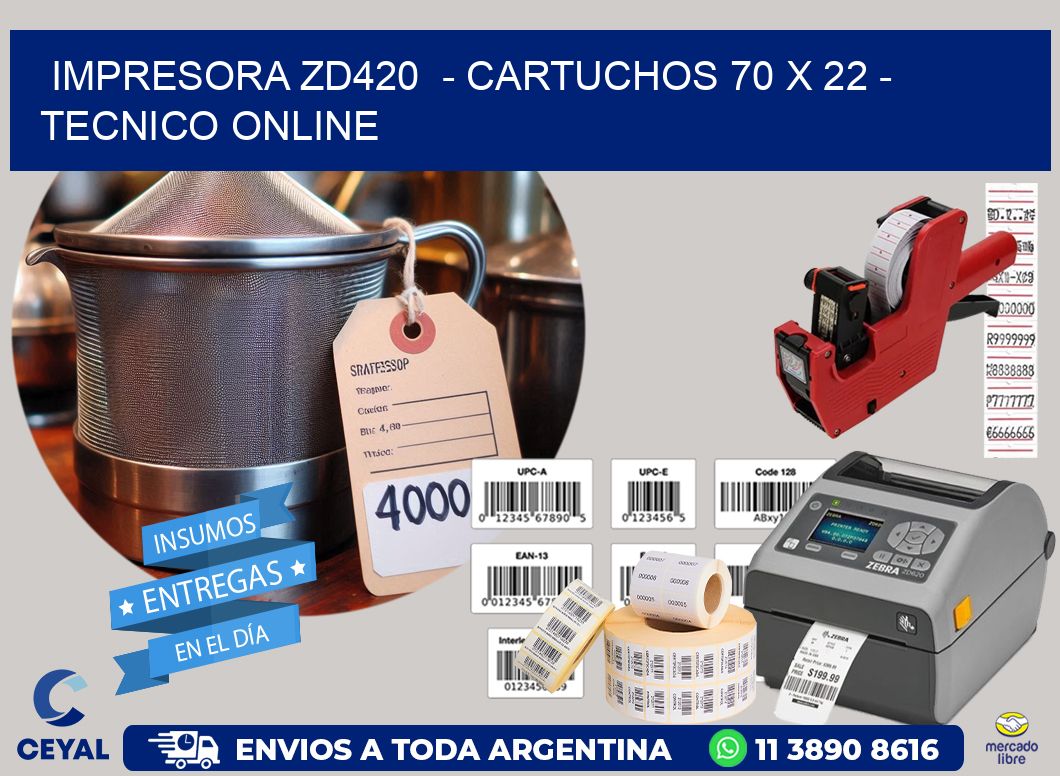 IMPRESORA ZD420  - CARTUCHOS 70 x 22 - TECNICO ONLINE