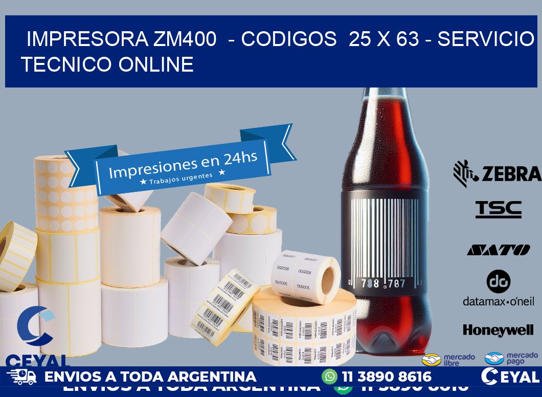 IMPRESORA ZM400  - CODIGOS  25 x 63 - SERVICIO TECNICO ONLINE