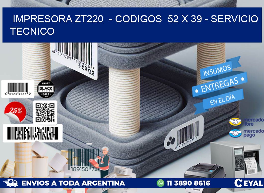 IMPRESORA ZT220 - CODIGOS 52 x 39 - SERVICIO TECNICO