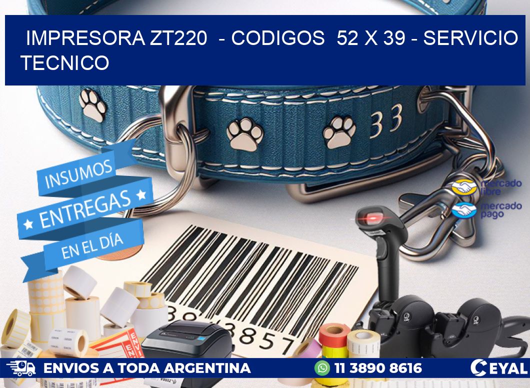 IMPRESORA ZT220 - CODIGOS 52 x 39 - SERVICIO TECNICO