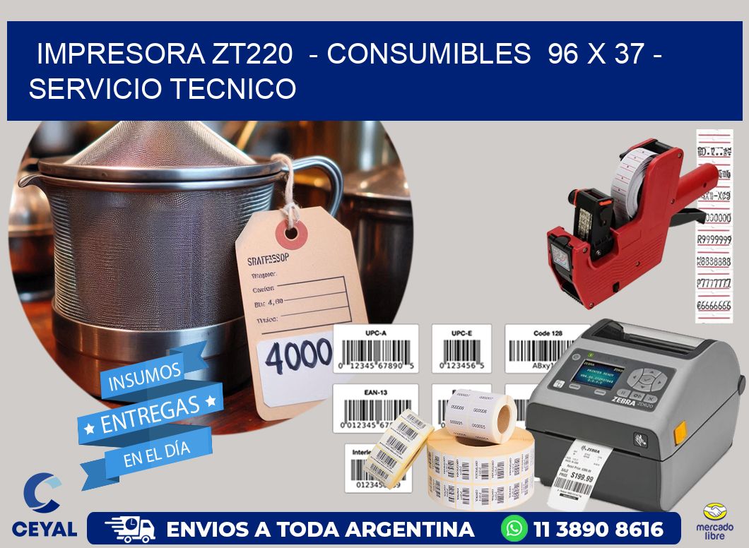 IMPRESORA ZT220  – CONSUMIBLES  96 x 37 – SERVICIO TECNICO