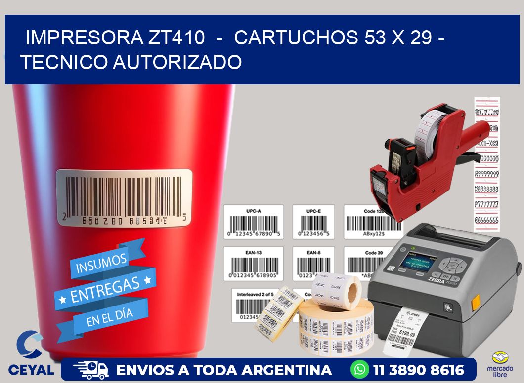 IMPRESORA ZT410  -  CARTUCHOS 53 x 29 - TECNICO AUTORIZADO