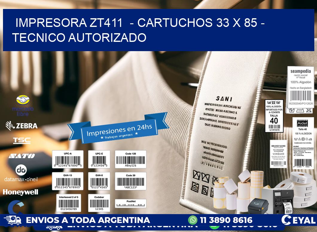 IMPRESORA ZT411 - CARTUCHOS 33 x 85 - TECNICO AUTORIZADO