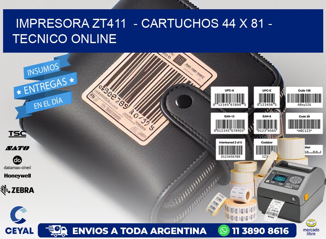 IMPRESORA ZT411  - CARTUCHOS 44 x 81 - TECNICO ONLINE