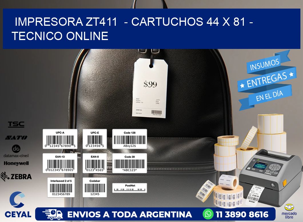 IMPRESORA ZT411  - CARTUCHOS 44 x 81 - TECNICO ONLINE