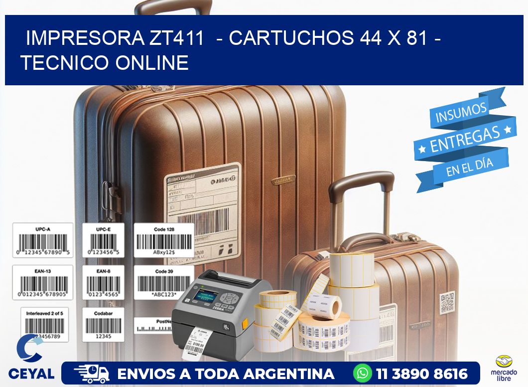 IMPRESORA ZT411  – CARTUCHOS 44 x 81 – TECNICO ONLINE