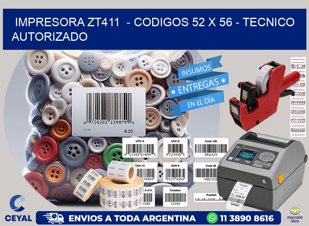 IMPRESORA ZT411  - CODIGOS 52 x 56 - TECNICO AUTORIZADO