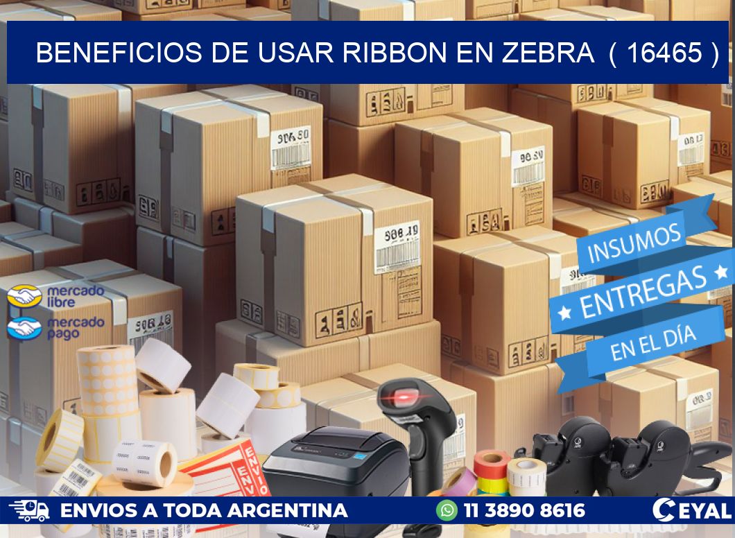 BENEFICIOS DE USAR RIBBON EN ZEBRA ( 16465 ) - autoadhesivas.com.ar