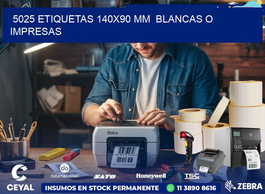 5025 ETIQUETAS 140×90 mm  BLANCAS O IMPRESAS