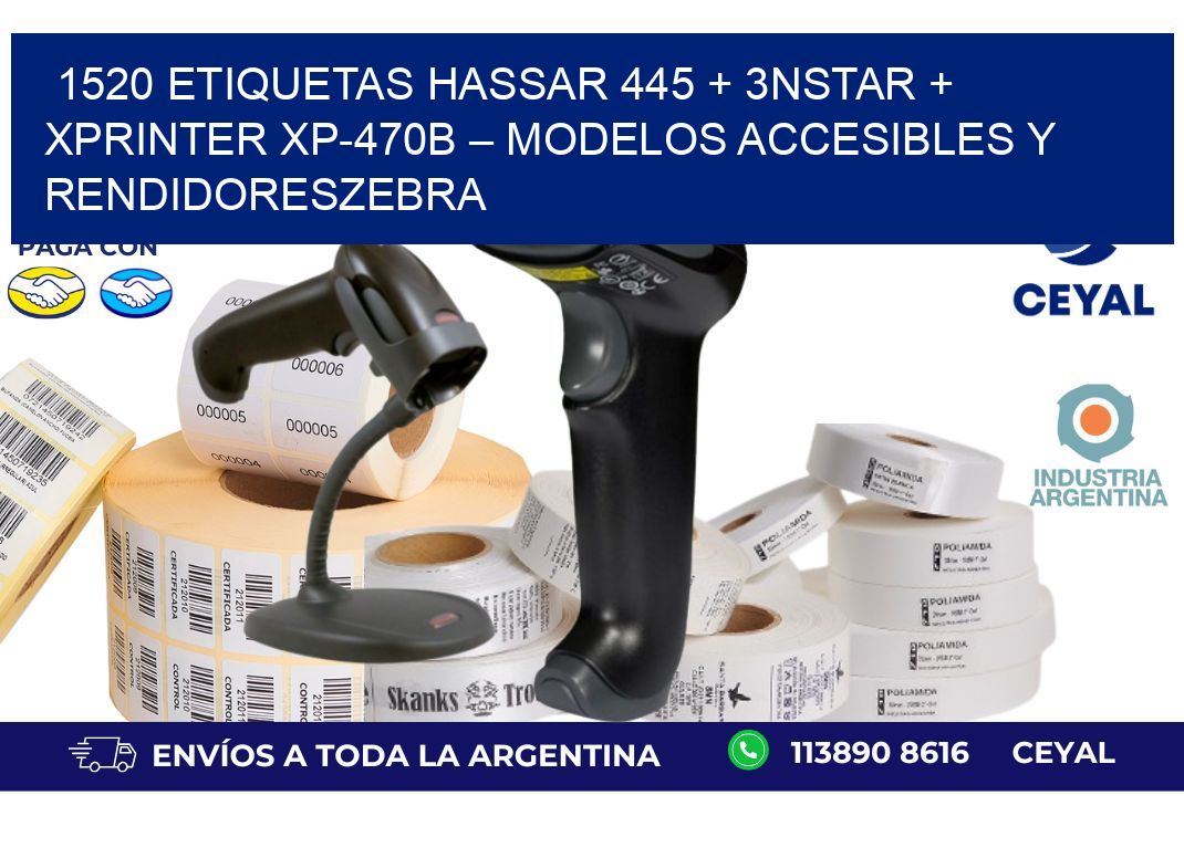 1520 ETIQUETAS Hassar 445 + 3nStar + Xprinter XP-470B – Modelos accesibles y rendidoresZebra