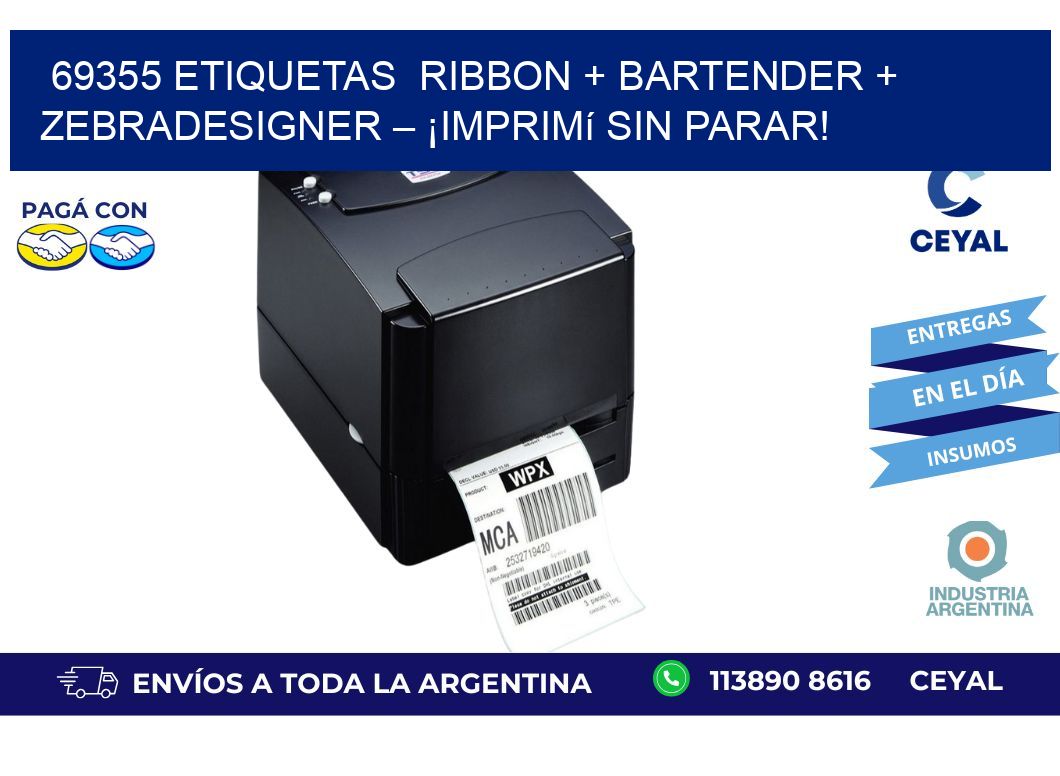 69355 etiquetas  Ribbon + BarTender + ZebraDesigner – ¡Imprimí sin parar!