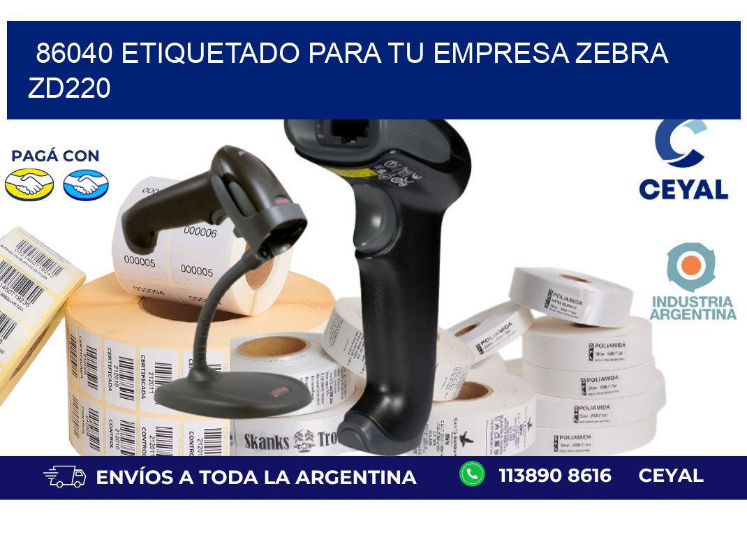 86040 ETIQUETADO PARA TU EMPRESA ZEBRA ZD220
