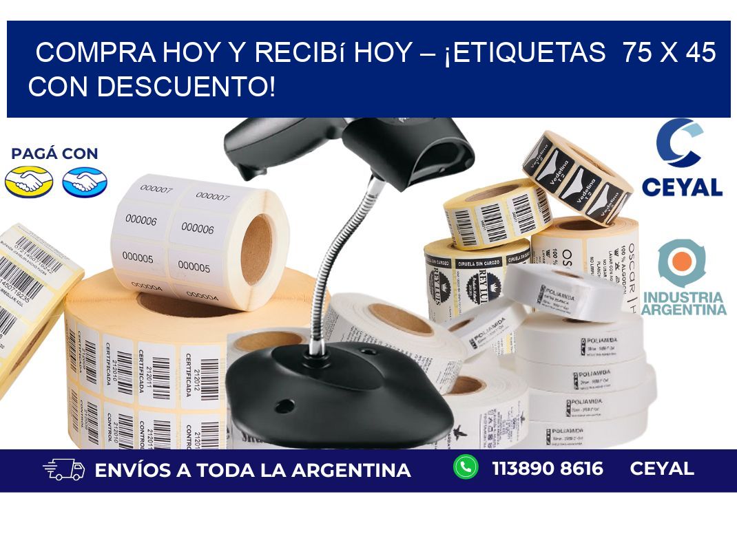 Compra Hoy y Recibí Hoy – ¡Etiquetas  75 x 45 con Descuento!