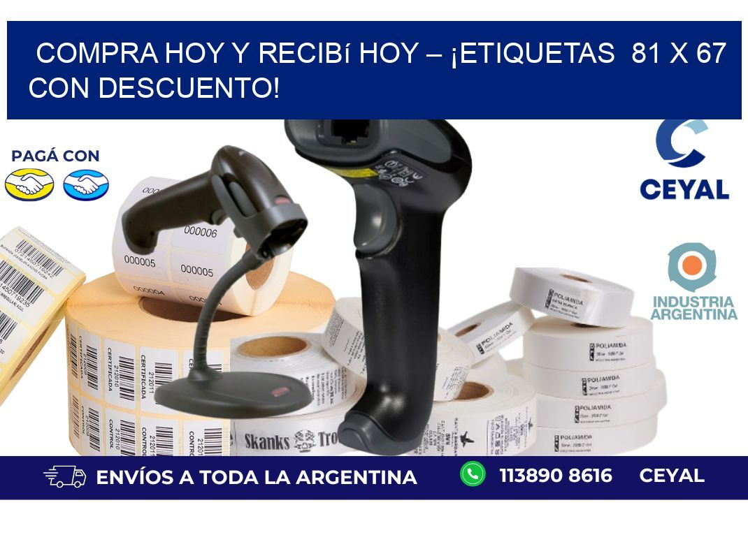 Compra Hoy y Recibí Hoy – ¡Etiquetas  81 x 67 con Descuento!