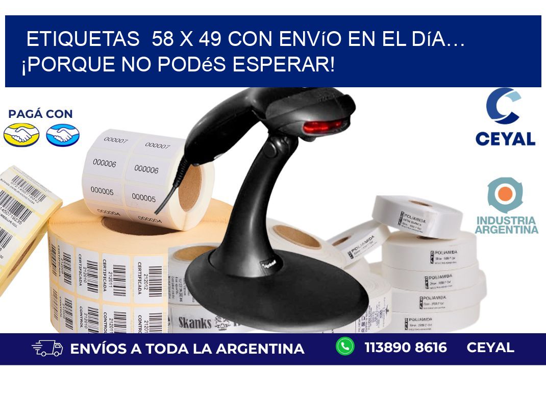 Etiquetas  58 x 49 con Envío en el Día… ¡Porque No Podés Esperar!