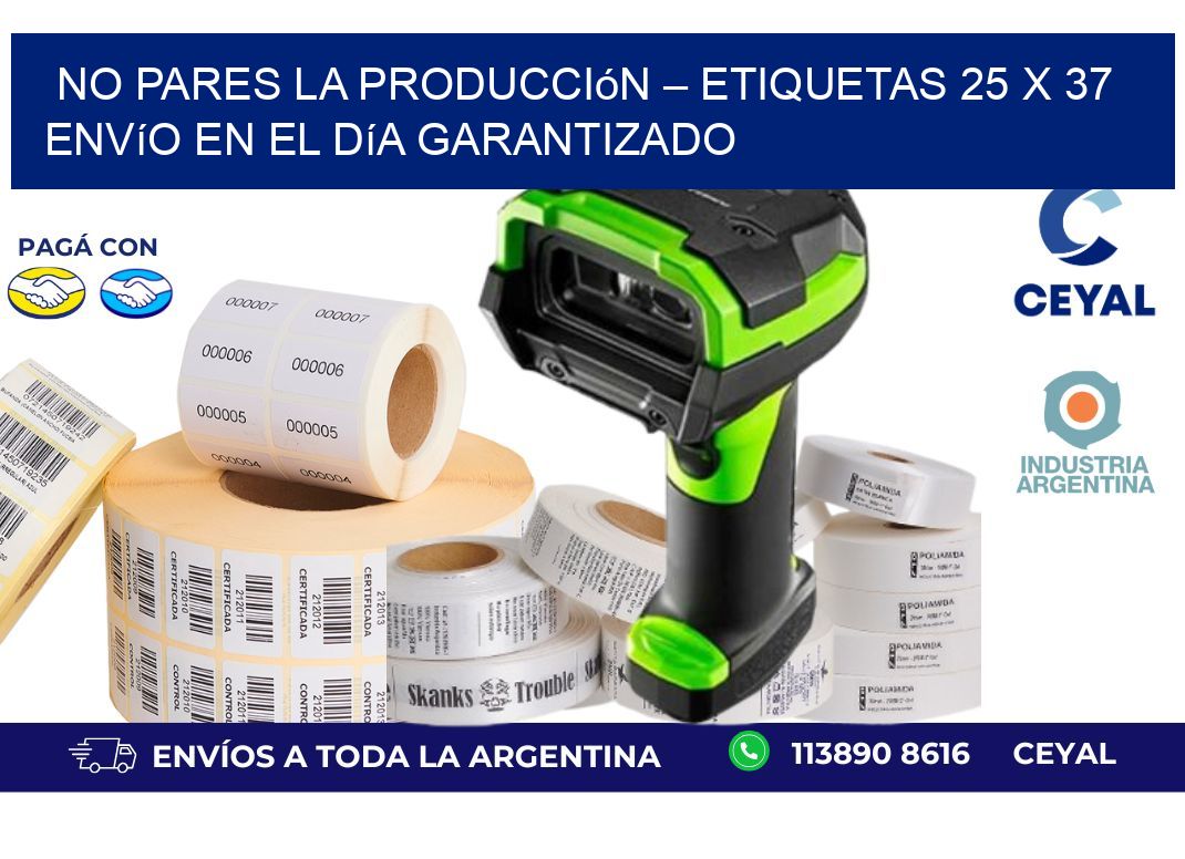 No Pares la Producción – Etiquetas 25 x 37 Envío en el Día Garantizado