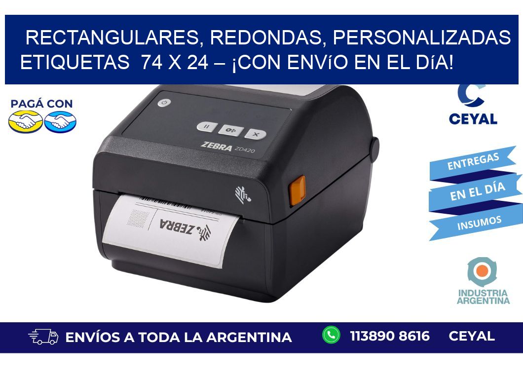 Rectangulares, Redondas, Personalizadas etiquetas  74 x 24 – ¡Con Envío en el Día!