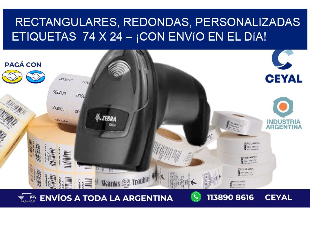 Rectangulares, Redondas, Personalizadas etiquetas  74 x 24 – ¡Con Envío en el Día!