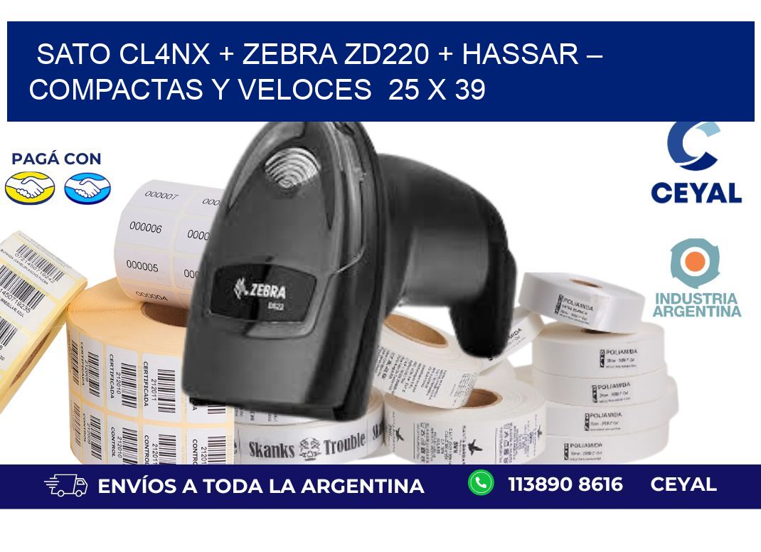 SATO CL4NX + Zebra ZD220 + Hassar – Compactas y veloces  25 x 39