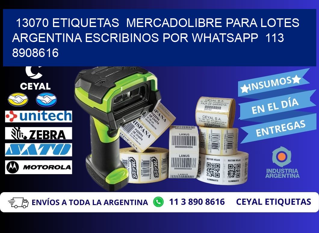 13070 ETIQUETAS  MERCADOLIBRE PARA LOTES ARGENTINA ESCRIBINOS POR WHATSAPP  113 8908616