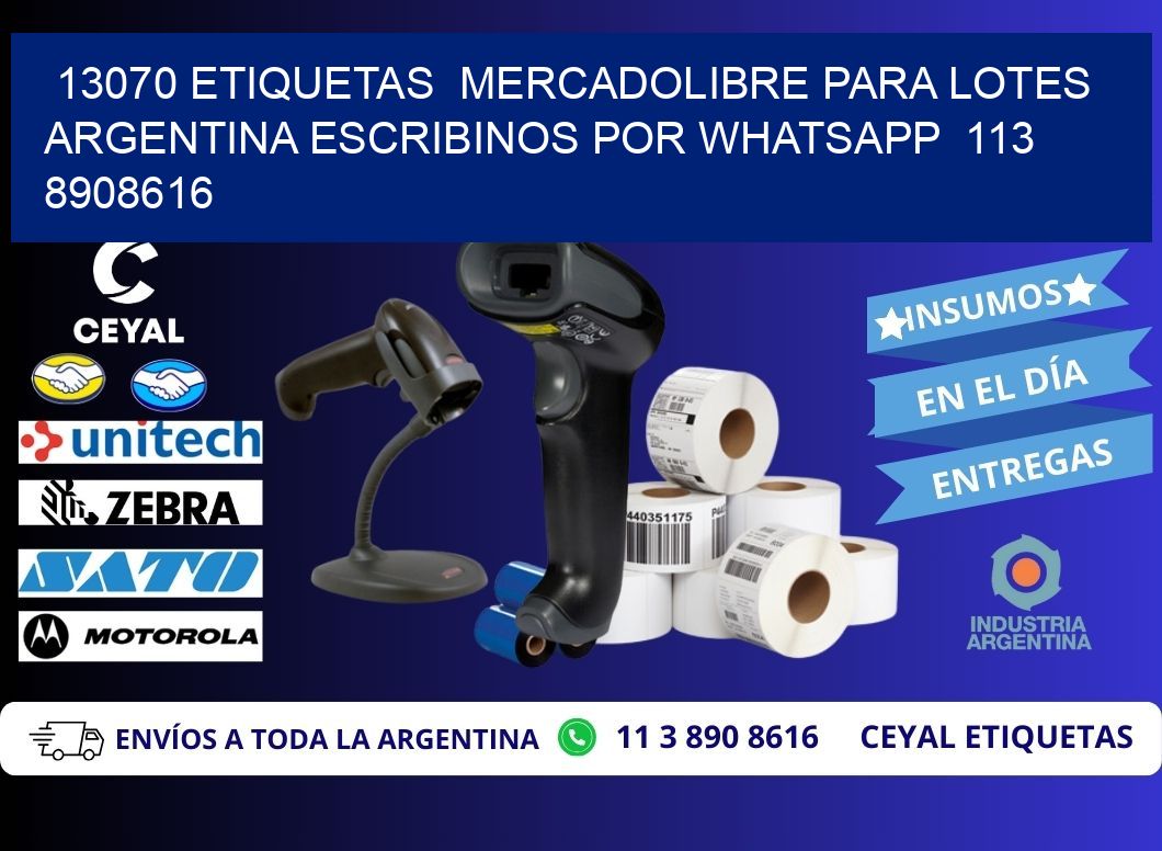 13070 ETIQUETAS  MERCADOLIBRE PARA LOTES ARGENTINA ESCRIBINOS POR WHATSAPP  113 8908616