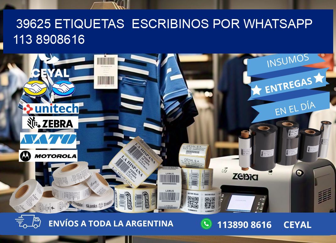 39625 ETIQUETAS  ESCRIBINOS POR WHATSAPP  113 8908616