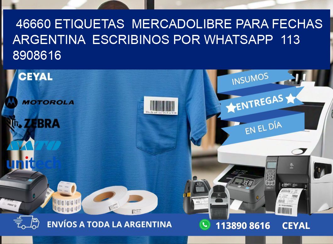46660 ETIQUETAS  MERCADOLIBRE PARA FECHAS ARGENTINA  ESCRIBINOS POR WHATSAPP  113 8908616