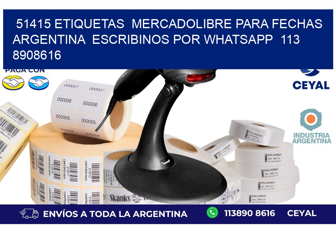 51415 ETIQUETAS  MERCADOLIBRE PARA FECHAS ARGENTINA  ESCRIBINOS POR WHATSAPP  113 8908616