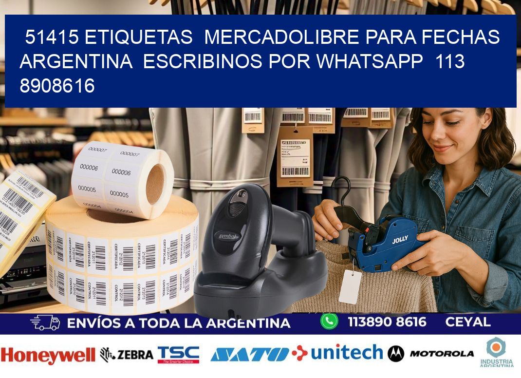 51415 ETIQUETAS  MERCADOLIBRE PARA FECHAS ARGENTINA  ESCRIBINOS POR WHATSAPP  113 8908616