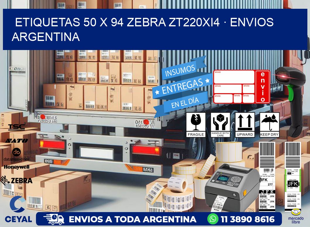 ETIQUETAS 50 x 94 ZEBRA ZT220Xi4 · ENVIOS ARGENTINA