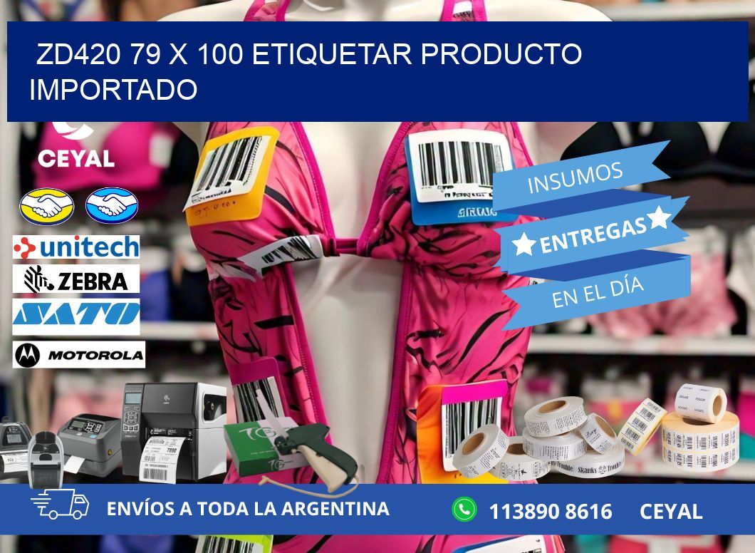 ZD420 79 x 100 ETIQUETAR PRODUCTO IMPORTADO