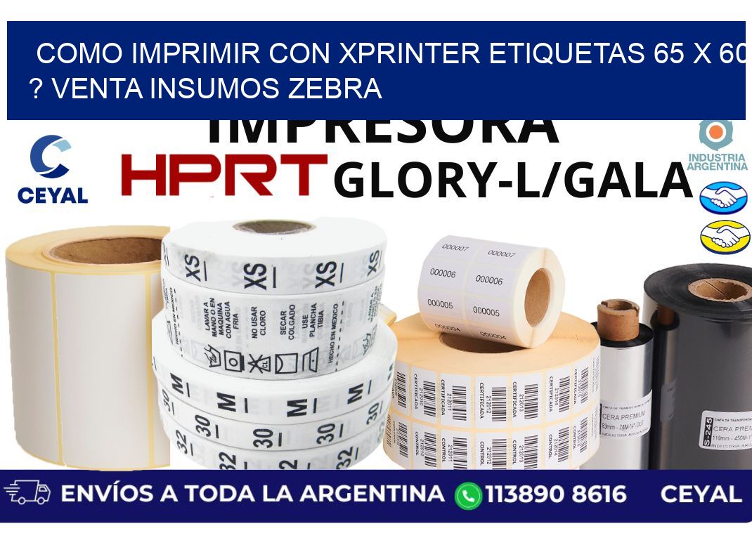 como imprimir con xprinter etiquetas 65 x 60 ? venta insumos zebra