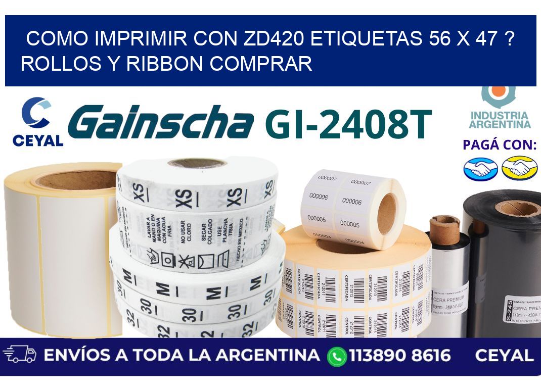 como imprimir con zd420 etiquetas 56 x 47 ? Rollos y Ribbon comprar