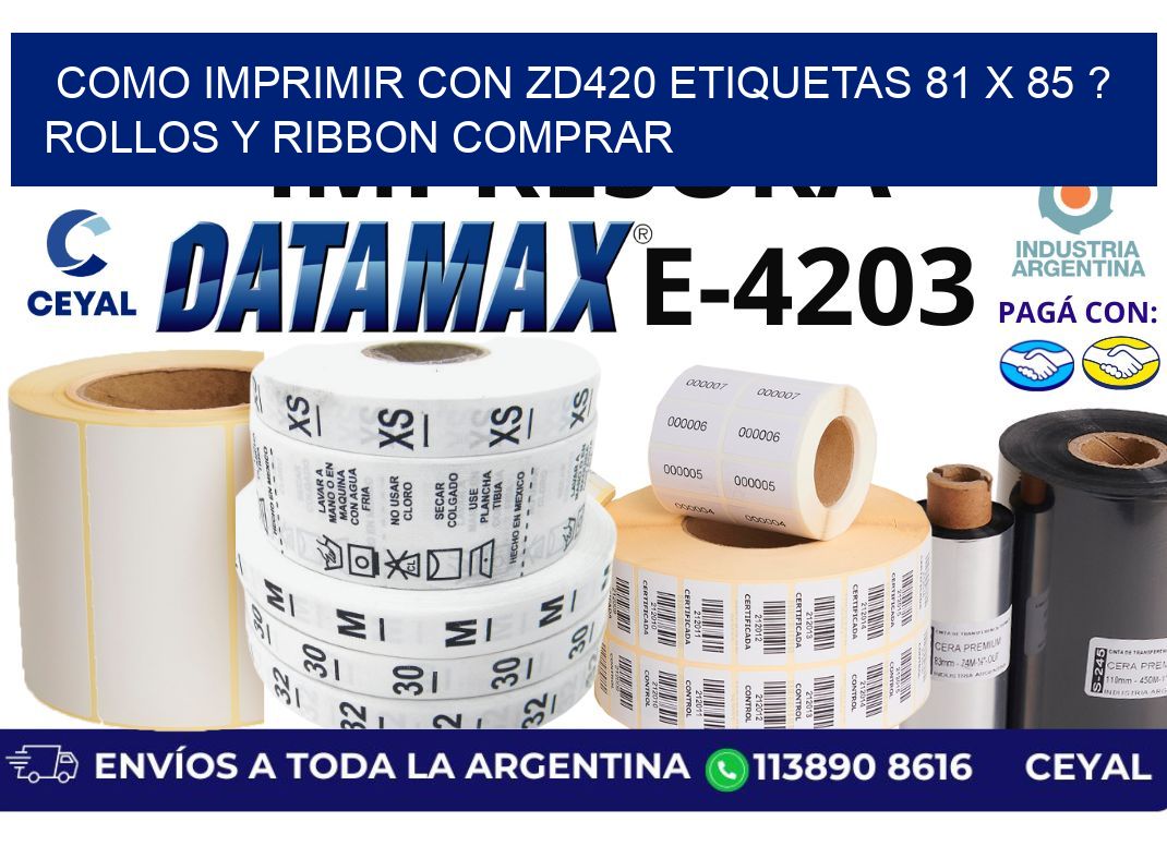 como imprimir con zd420 etiquetas 81 x 85 ? Rollos y Ribbon comprar