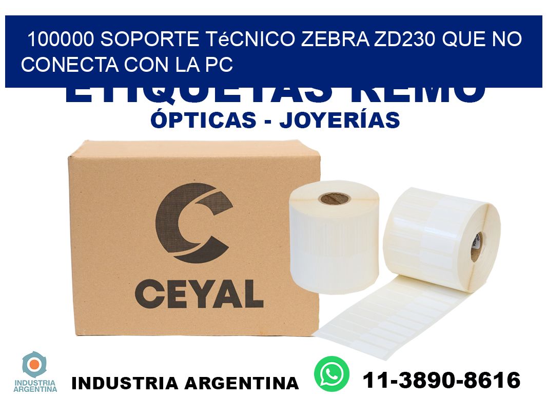 100000 soporte técnico zebra zd230 que no conecta con la pc