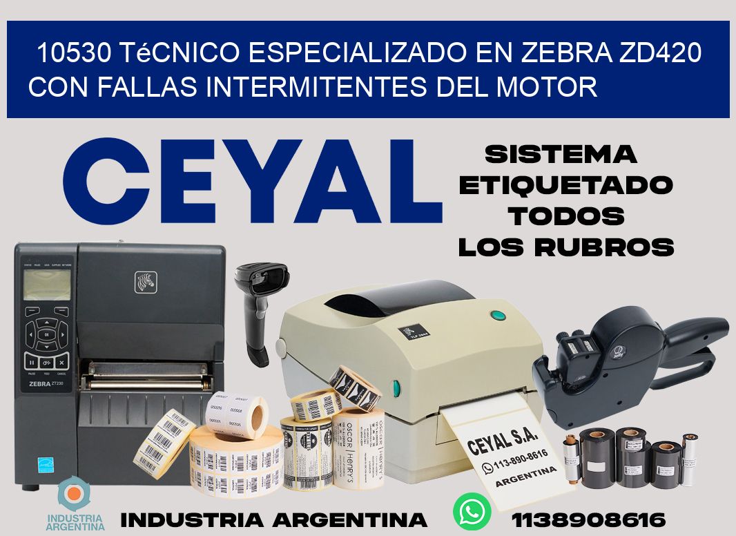 10530 técnico especializado en zebra zd420 con fallas intermitentes del motor