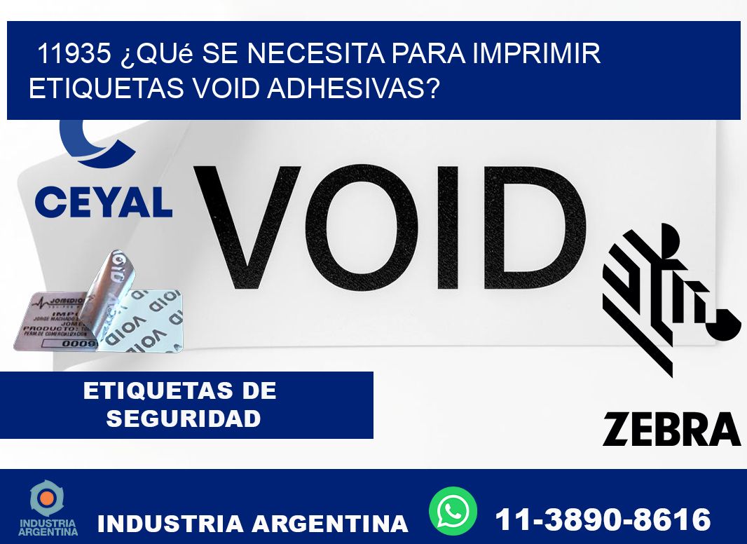 11935 ¿Qué se necesita para imprimir etiquetas void adhesivas?