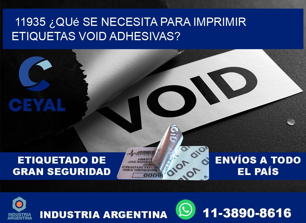 11935 ¿Qué se necesita para imprimir etiquetas void adhesivas?