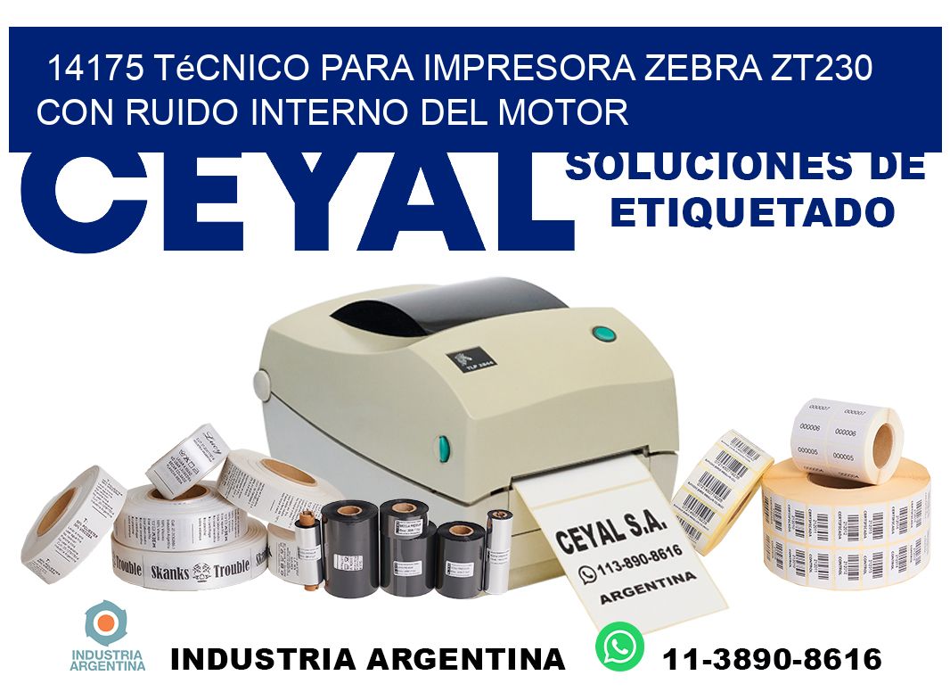 14175 técnico para impresora zebra zt230 con ruido interno del motor