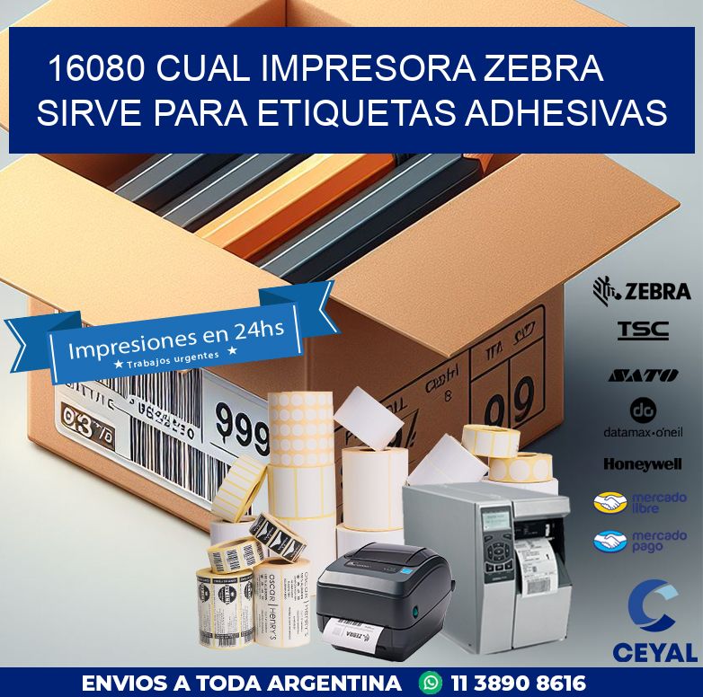16080 cual impresora zebra sirve para etiquetas adhesivas