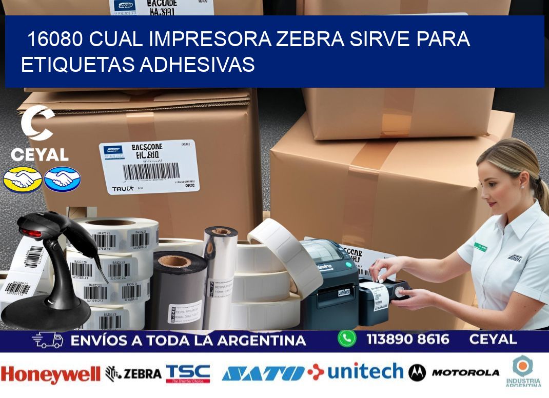 16080 cual impresora zebra sirve para etiquetas adhesivas